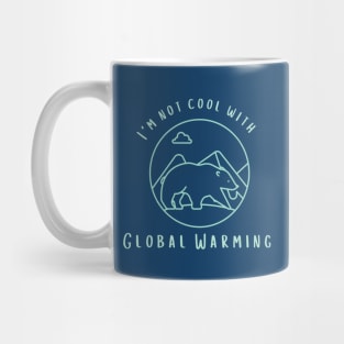 I'm not cool with global warming simple Mug